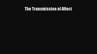 PDF Download The Transmission of Affect Download Full Ebook