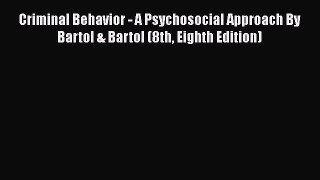 PDF Download Criminal Behavior - A Psychosocial Approach By Bartol & Bartol (8th Eighth Edition)