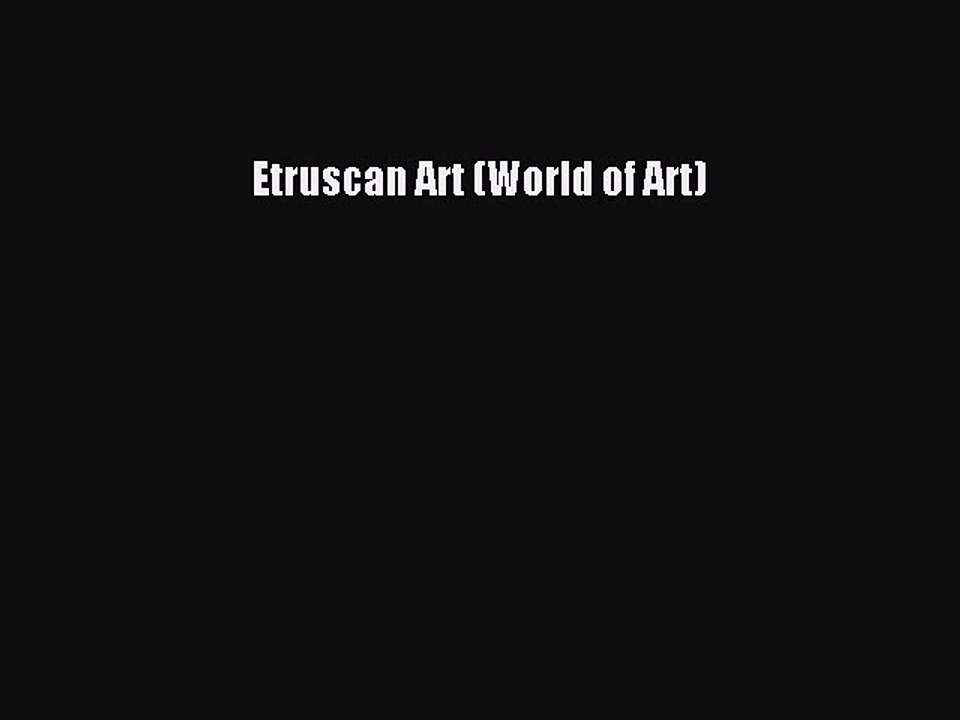 (PDF Download) Etruscan Art (World of Art) Read Online