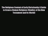 (PDF Download) The Religious Context of Early Christianity: A Guide to Graeco-Roman Religions
