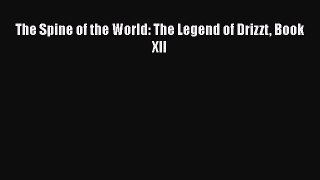 [PDF Download] The Spine of the World: The Legend of Drizzt Book XII [PDF] Full Ebook