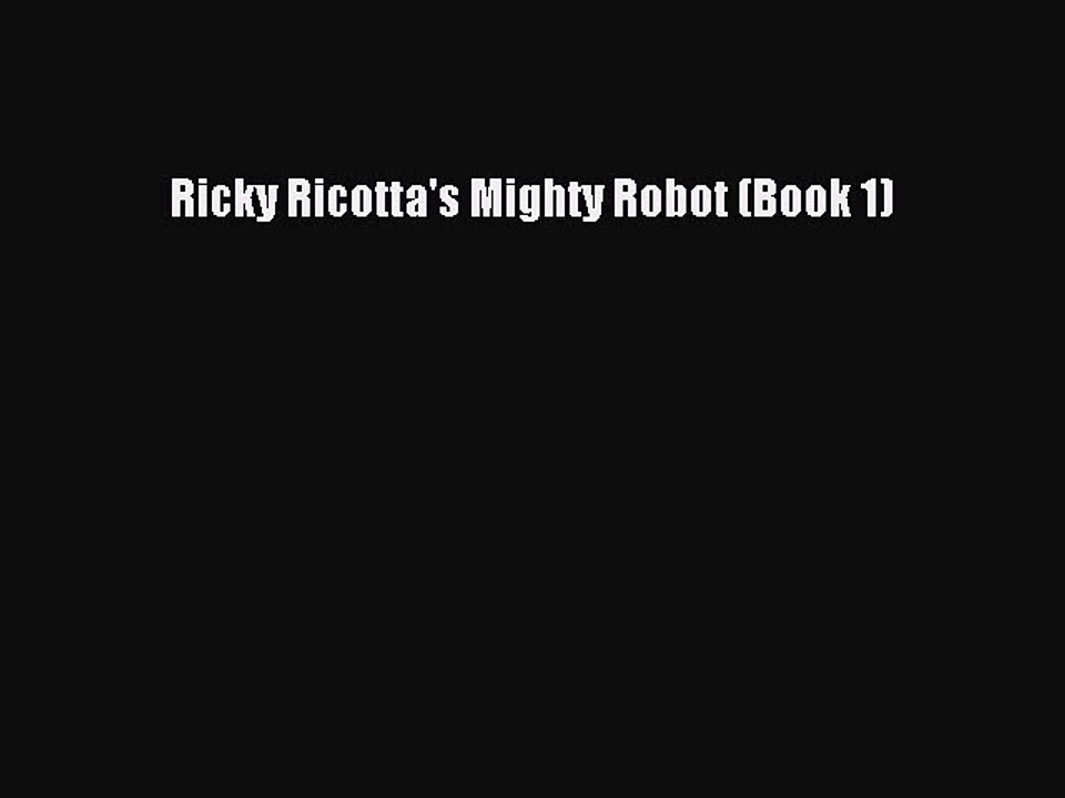 (PDF Download) Ricky Ricotta's Mighty Robot (Book 1) PDF