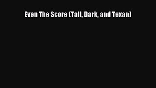 [PDF Download] Even The Score (Tall Dark and Texan) [PDF] Online