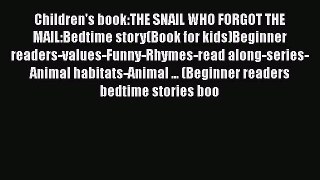 [PDF Download] Children's book:THE SNAIL WHO FORGOT THE MAIL:Bedtime story(Book for kids)Beginner