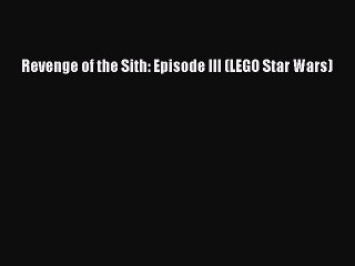(PDF Download) Revenge of the Sith: Episode III (LEGO Star Wars) Read Online