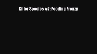 (PDF Download) Killer Species #2: Feeding Frenzy Download