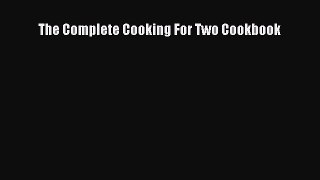 [PDF Download] The Complete Cooking For Two Cookbook [Read] Online