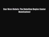 (PDF Download) Star Wars Rebels: The Rebellion Begins (Junior Novelization) Download