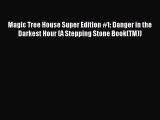 (PDF Download) Magic Tree House Super Edition #1: Danger in the Darkest Hour (A Stepping Stone