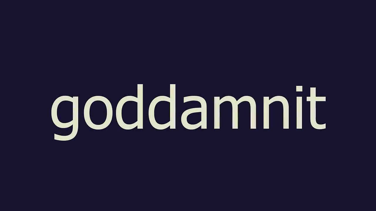goddamnit meaning and pronunciation