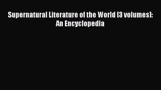 [PDF Download] Supernatural Literature of the World [3 volumes]: An Encyclopedia [Read] Full