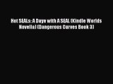 [PDF Download] Hot SEALs: A Daye with A SEAL (Kindle Worlds Novella) (Dangerous Curves Book