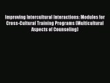 PDF Download Improving Intercultural Interactions: Modules for Cross-Cultural Training Programs