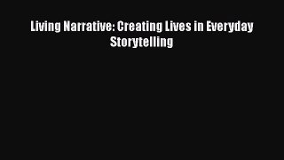 PDF Download Living Narrative: Creating Lives in Everyday Storytelling PDF Full Ebook