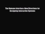 [PDF Download] The Humane Interface: New Directions for Designing Interactive Systems [PDF]