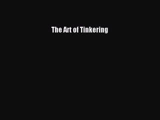 (PDF Download) The Art of Tinkering PDF