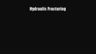 [PDF Download] Hydraulic Fracturing [Download] Online