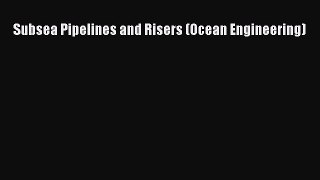 [PDF Download] Subsea Pipelines and Risers (Ocean Engineering) [Read] Online