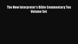 [PDF Download] The New Interpreter's Bible Commentary Ten Volume Set [Read] Full Ebook