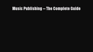 [PDF Download] Music Publishing -- The Complete Guide [PDF] Online