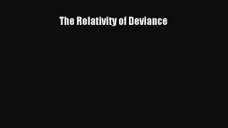 [PDF Download] The Relativity of Deviance [Read] Full Ebook
