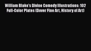 William Blake's Divine Comedy Illustrations: 102 Full-Color Plates (Dover Fine Art History