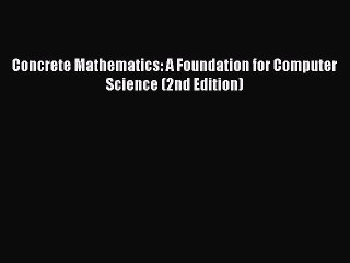 [PDF Download] Concrete Mathematics: A Foundation for Computer Science (2nd Edition) [PDF]