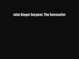 (PDF Download) John Singer Sargent: The Sensualist Read Online