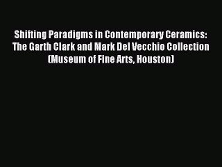 Скачать видео: (PDF Download) Shifting Paradigms in Contemporary Ceramics: The Garth Clark and Mark Del Vecchio