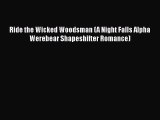 [PDF Download] Ride the Wicked Woodsman (A Night Falls Alpha Werebear Shapeshifter Romance)