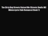 [PDF Download] The Dirty Bay Streets Raised Me (Streets Devils MC (Motorcycle Club Romance)
