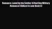 [PDF Download] Romance: Loved by the Soldier (A Bad Boy Military Romance) (SEALed in Love Book