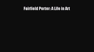 (PDF Download) Fairfield Porter: A Life in Art PDF