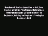 [PDF Download] Needlework Box Set: Learn How to Knit Sew Crochet & Quilting Plus Tips and Tutorials