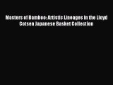 (PDF Download) Masters of Bamboo: Artistic Lineages in the Lloyd Cotsen Japanese Basket Collection