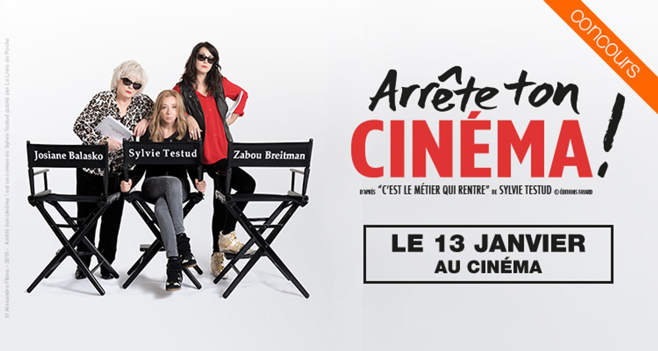 ARRÊTE TON CINÉMA!