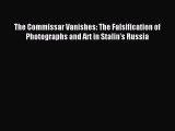 (PDF Download) The Commissar Vanishes: The Falsification of Photographs and Art in Stalin's