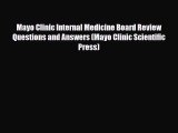 [PDF Download] Mayo Clinic Internal Medicine Board Review Questions and Answers (Mayo Clinic