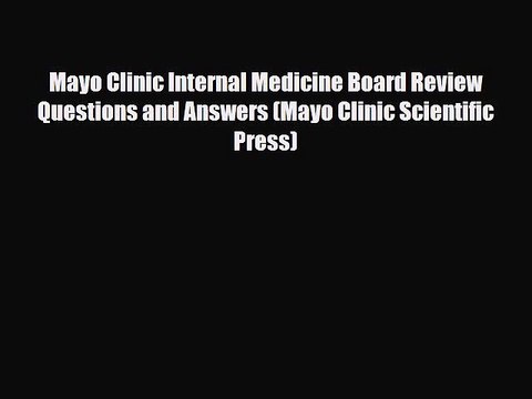 [PDF Download] Mayo Clinic Internal Medicine Board Review Questions and Answers (Mayo Clinic
