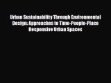 [PDF Download] Urban Sustainability Through Environmental Design: Approaches to Time-People-Place