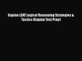 [PDF Download] Kaplan LSAT Logical Reasoning Strategies & Tactics (Kaplan Test Prep) [PDF]