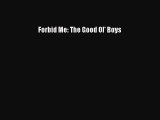[PDF Download] Forbid Me: The Good Ol' Boys [PDF] Full Ebook