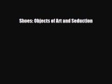 [PDF Download] Shoes: Objects of Art and Seduction [Read] Full Ebook