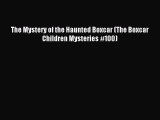 (PDF Download) The Mystery of the Haunted Boxcar (The Boxcar Children Mysteries #100) Download