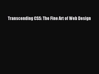 [PDF Download] Transcending CSS: The Fine Art of Web Design [PDF] Online