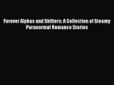 [PDF Download] Forever Alphas and Shifters: A Collection of Steamy Paranormal Romance Stories