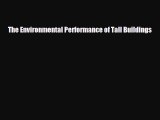 [PDF Download] The Environmental Performance of Tall Buildings [Download] Online