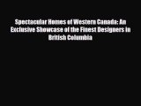 [PDF Download] Spectacular Homes of Western Canada: An Exclusive Showcase of the Finest Designers