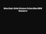 [PDF Download] Alien King's Bride (Science Fiction Alien/BBW Romance) [Download] Online