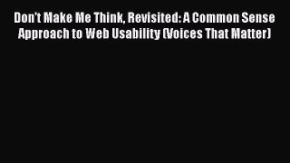 [PDF Download] Don't Make Me Think Revisited: A Common Sense Approach to Web Usability (Voices